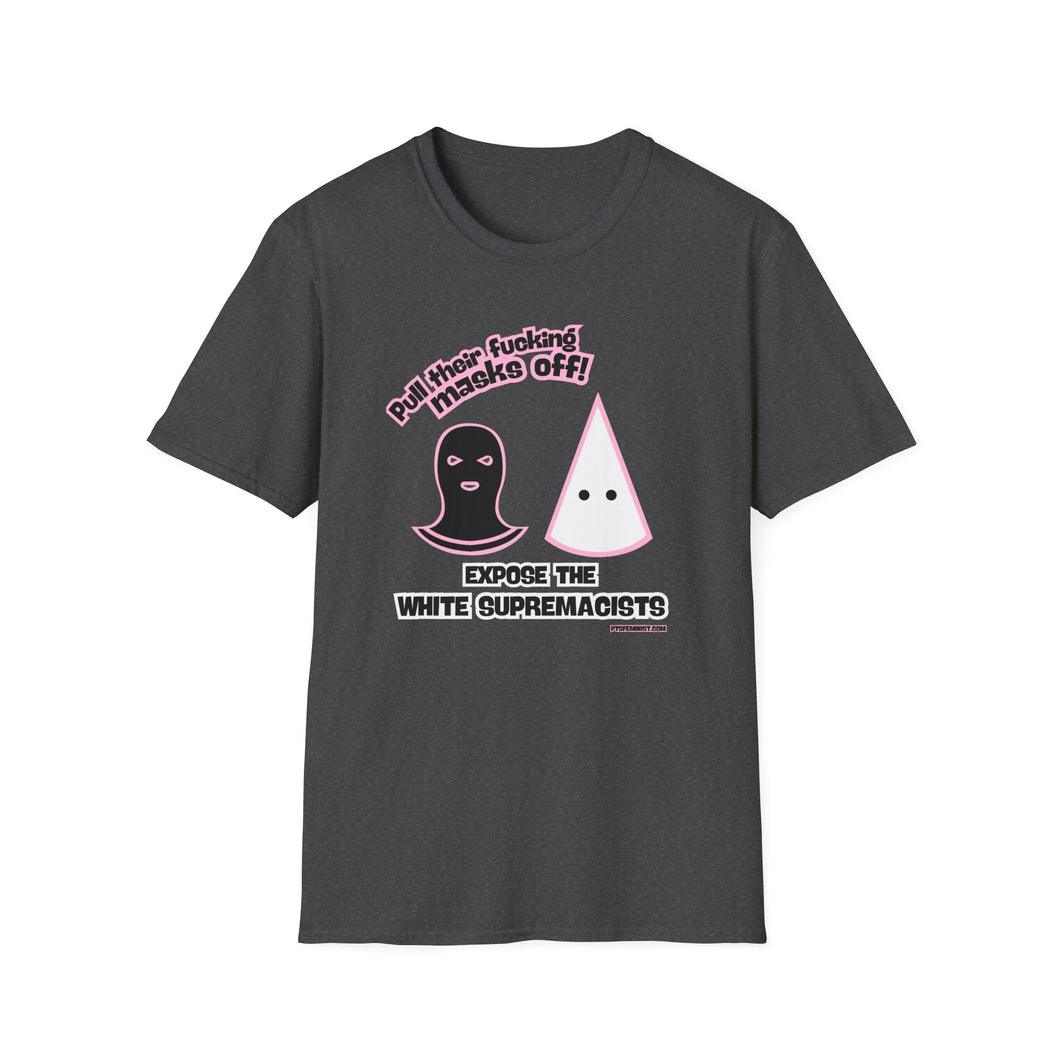 Pull their Masks Off Unisex T-Shirt