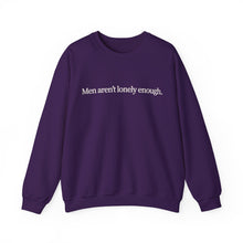 Load image into Gallery viewer, Men Aren’t Lonely Enough Unisex Crewneck Sweatshirt
