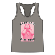 Load image into Gallery viewer, Dead Men Don’t R*pe Racerback Tank
