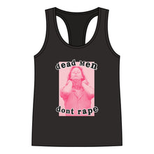 Load image into Gallery viewer, Dead Men Don’t R*pe Racerback Tank
