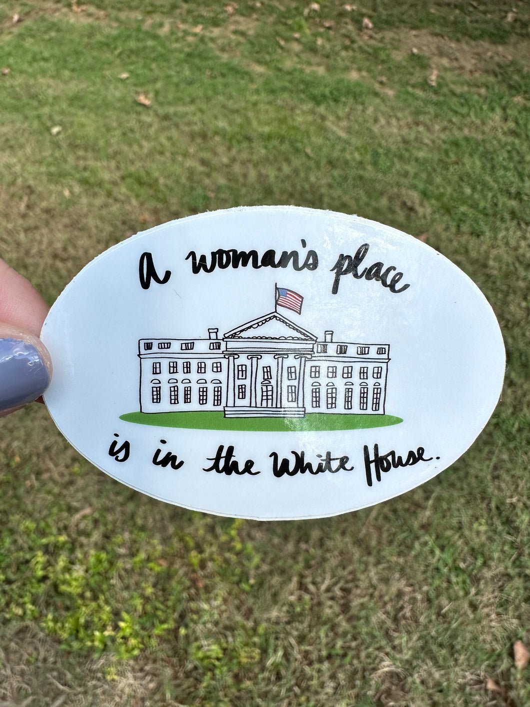 A Woman’s Place is in the White House Sticker
