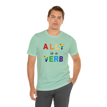 Load image into Gallery viewer, Ally is a Verb Rainbow Unisex Tee
