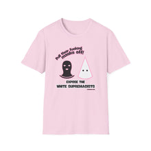 Load image into Gallery viewer, Pull their Masks Off Unisex T-Shirt
