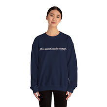 Load image into Gallery viewer, Men Aren’t Lonely Enough Unisex Crewneck Sweatshirt
