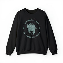 Load image into Gallery viewer, Medusa sweatshirt featuring a sea foam green Medusa head encircled by the words “DESTROY ALL MEN WHO ABUSE THEIR POWER” surrounded by snakes.
