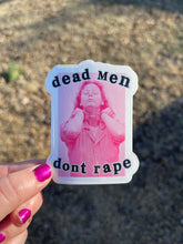 Load image into Gallery viewer, Dead Men Don’t R*pe Sticker
