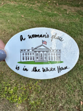 Load image into Gallery viewer, A Woman’s Place is in the White House Sticker
