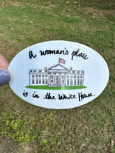 Load image into Gallery viewer, A Woman’s Place is in the White House Sticker
