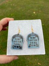 Load image into Gallery viewer, Blue You Don’t Have to Die to be Dead to Me Earrings
