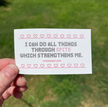 Load image into Gallery viewer, I Can Do All Things Through Spite Sticker
