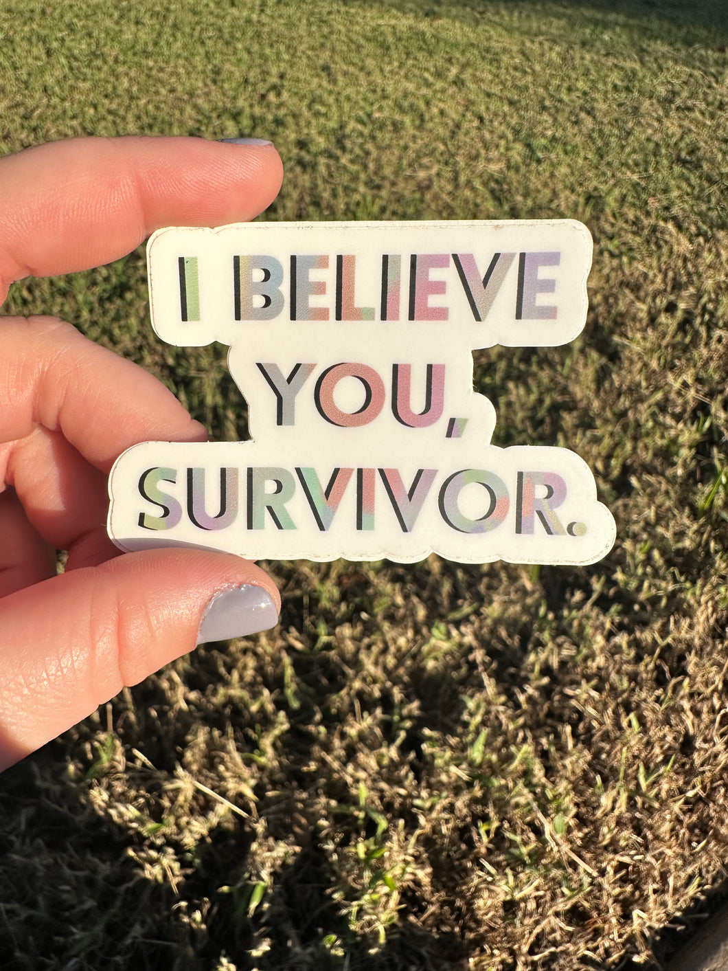 I Believe You Survivor Sticker