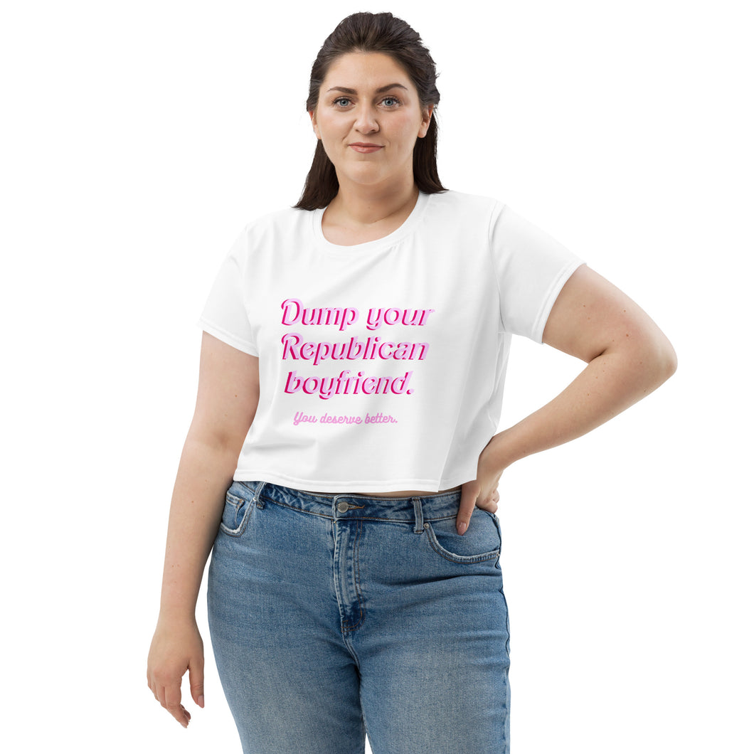 Dump Your Republican Boyfriend, You Deserve Better Crop Tee