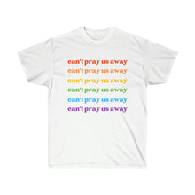 Load image into Gallery viewer, Can’t Pray Us Away Unisex T-Shirt
