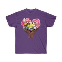 Load image into Gallery viewer, I Can Buy Myself Flowers Unisex T-Shirt
