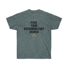 Load image into Gallery viewer, Fuck Your Discriminatory Church Unisex T-Shirt
