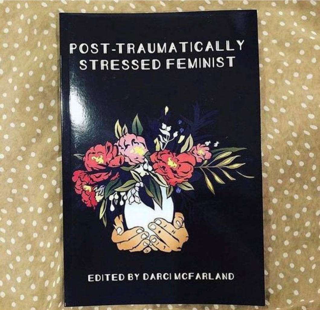 Post-Traumatically Stressed Feminist