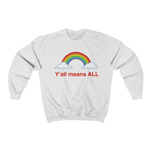 Load image into Gallery viewer, Y’all Means ALL Unisex Crewneck Sweatshirt
