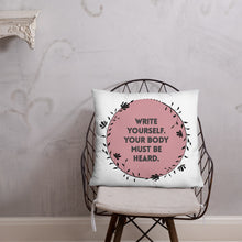 Load image into Gallery viewer, Feminist Quote Pillow : “Write Yourself, Your Body Must Be Heard”
