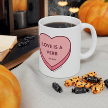 Load image into Gallery viewer, Love is a Verb Mug
