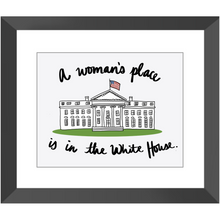 Load image into Gallery viewer, A Woman’s Place is in the White House Framed Prints
