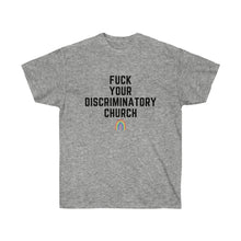 Load image into Gallery viewer, Fuck Your Discriminatory Church Unisex T-Shirt

