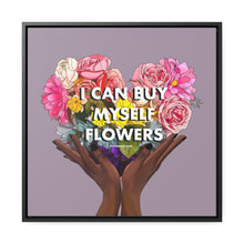 Load image into Gallery viewer, I Can Buy Myself Flowers Framed Gallery Canvas
