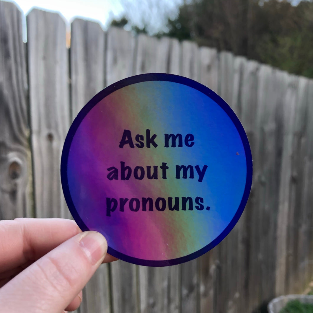 Ask Me About My Pronouns Holographic Sticker