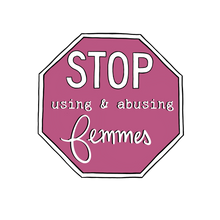 Load image into Gallery viewer, Stop Using &amp; Abusing Femmes Sticker
