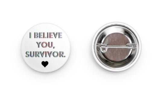 I Believe You Survivor Button