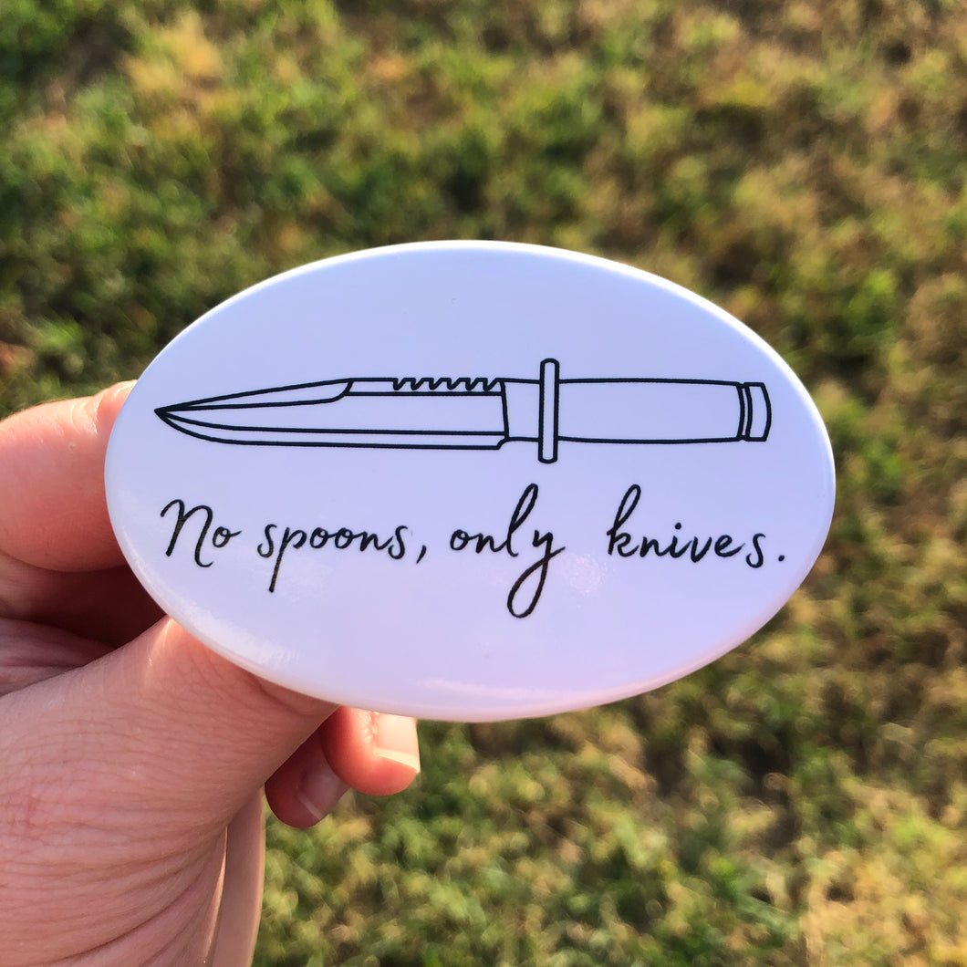 No Spoons Only Knives Button