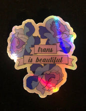 Load image into Gallery viewer, Trans is Beautiful Holographic Sticker
