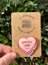 Load image into Gallery viewer, Love is a Verb Pin
