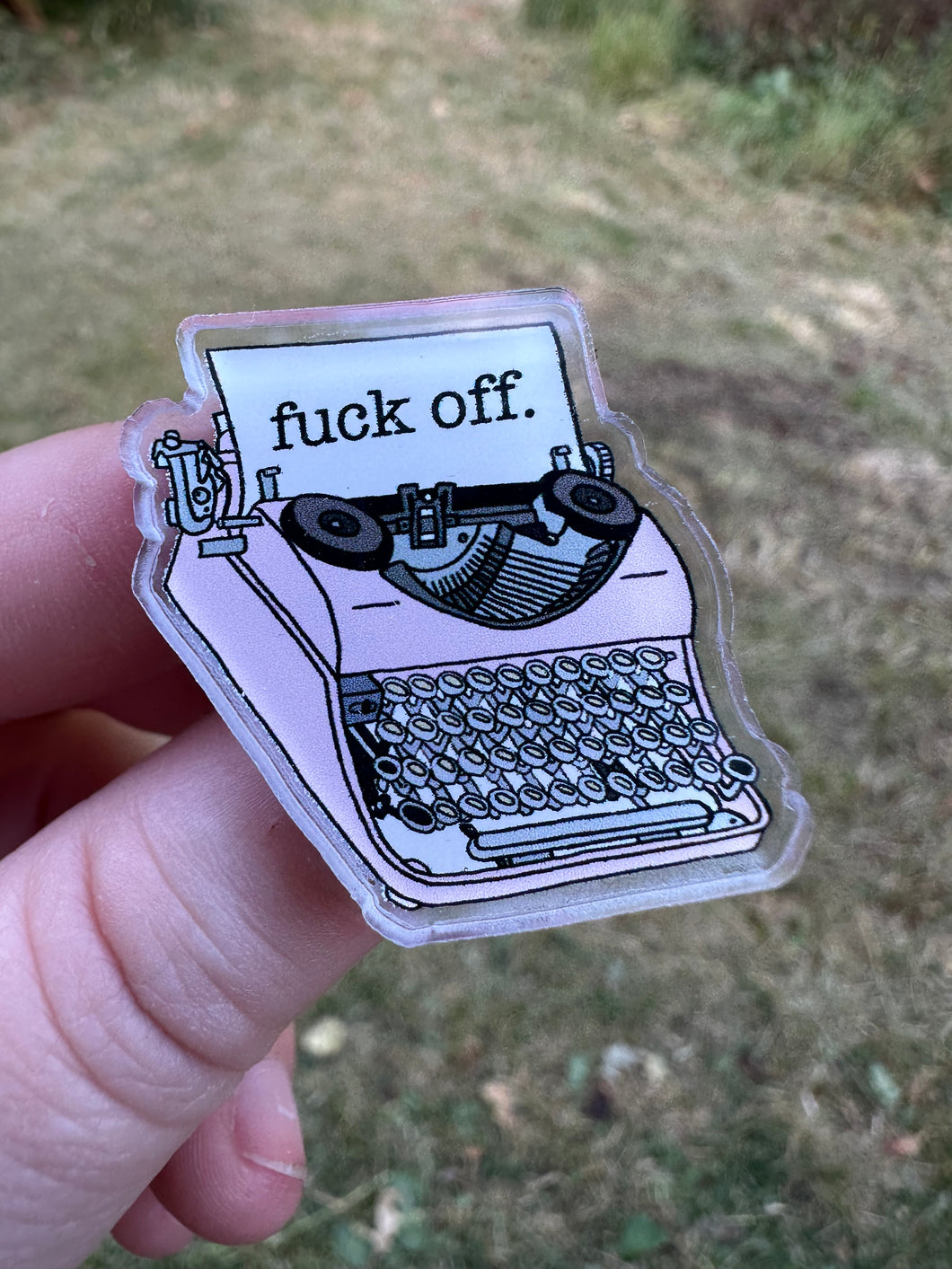 Fuck Off Typewriter Acrylic Pin