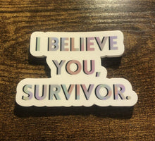 Load image into Gallery viewer, I Believe You Survivor Sticker
