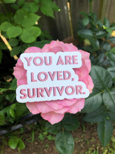 Load image into Gallery viewer, You Are Loved, Survivor Sticker
