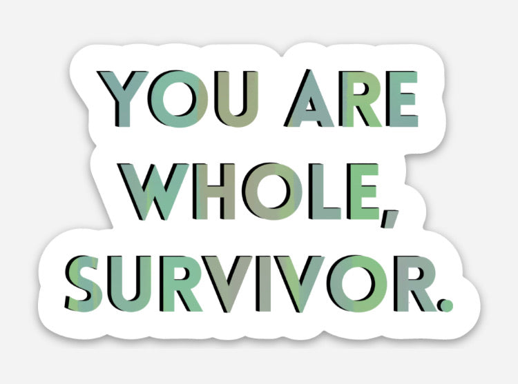 You Are Whole Survivor Sticker