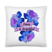 Load image into Gallery viewer, Trans is Beautiful Pillow
