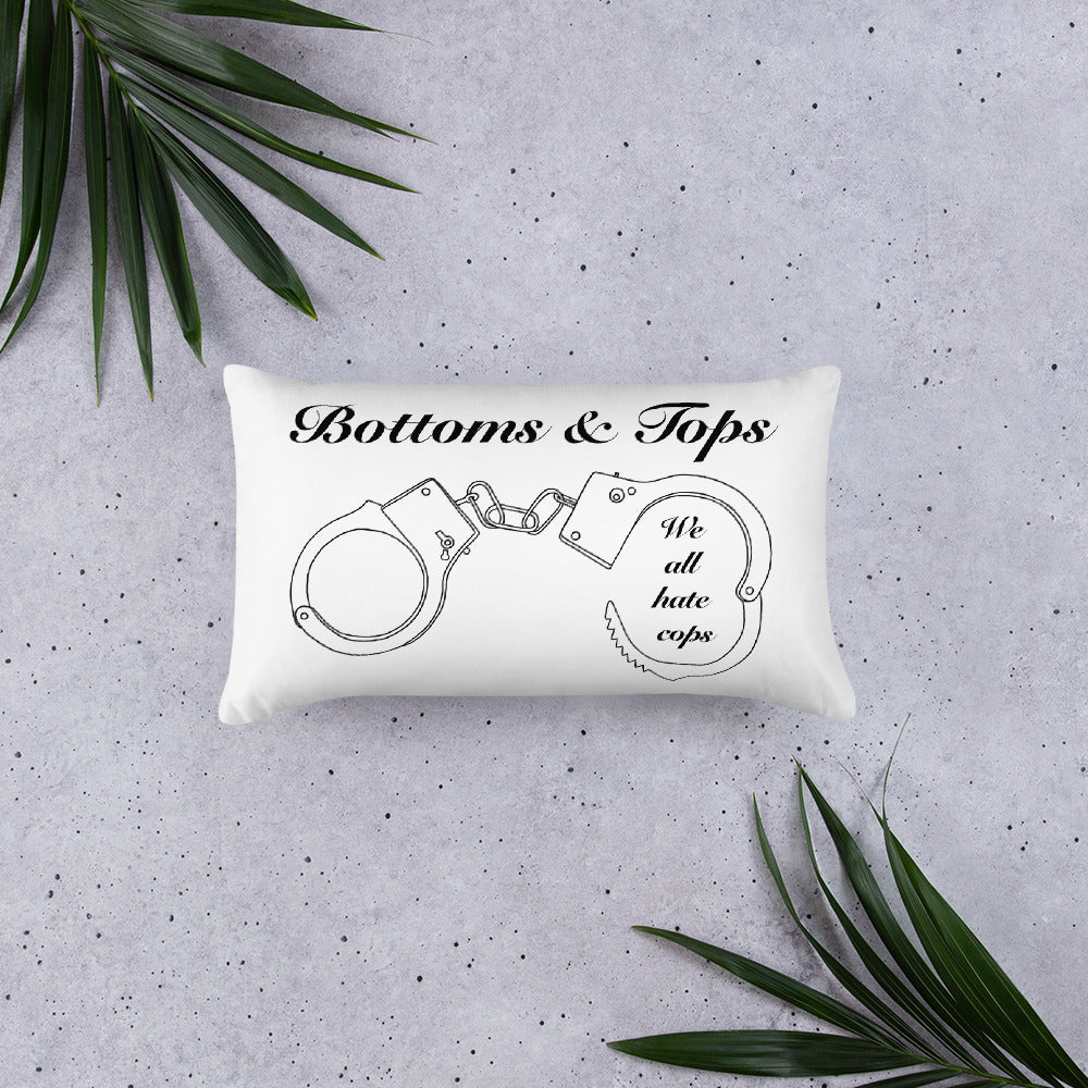 Bottoms & Tops We All Hate Cops Basic Pillow
