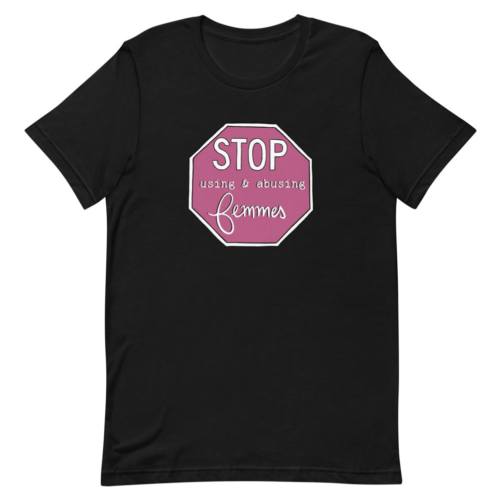 Stop Using & Abusing Femmes Unisex T-Shirt