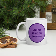 Load image into Gallery viewer, Ask Me About My Pronouns Mug
