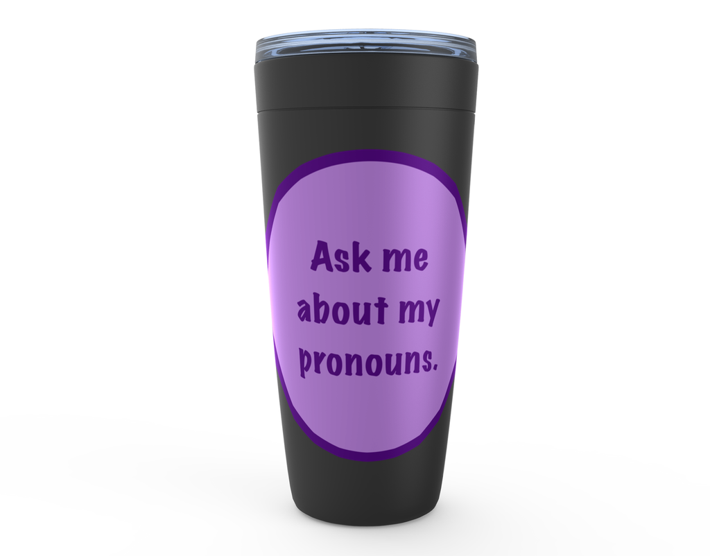 Ask Me About My Pronouns Viking Tumblers
