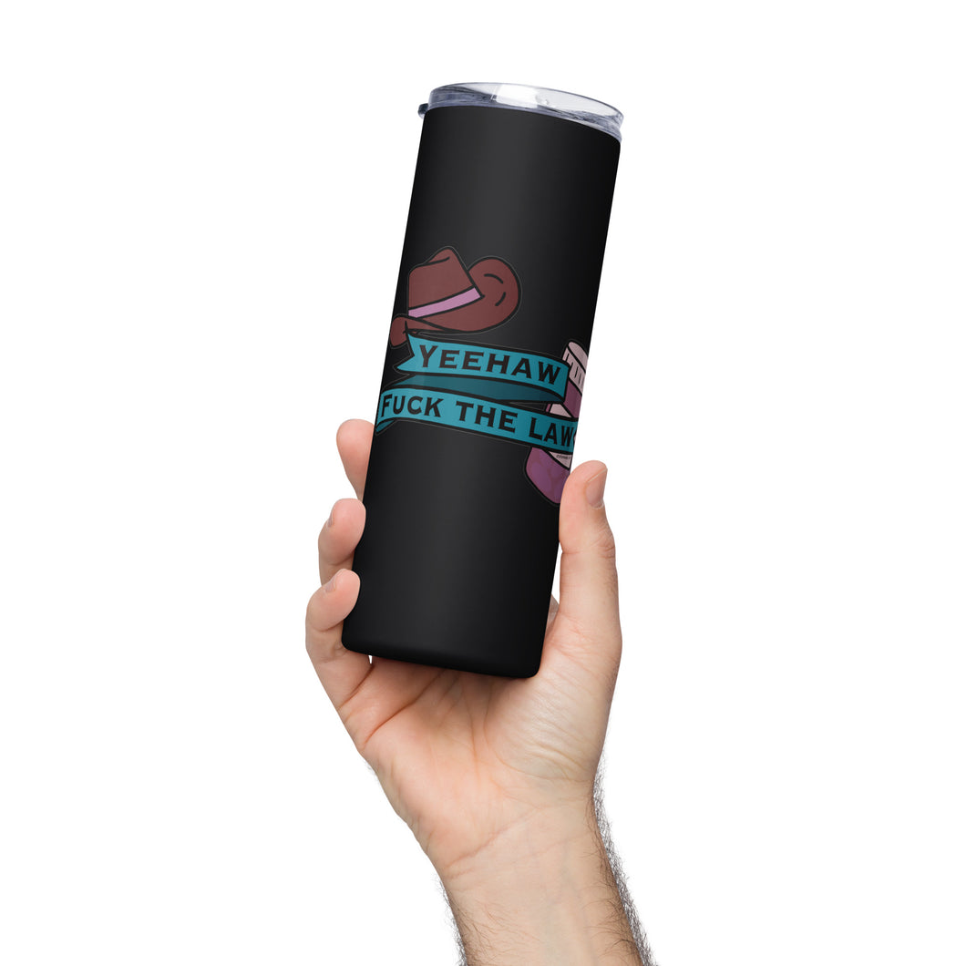 Yeehaw Fuck the Law Stainless Steel Tumbler