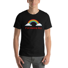 Load image into Gallery viewer, Y’all Means ALL T-Shirt
