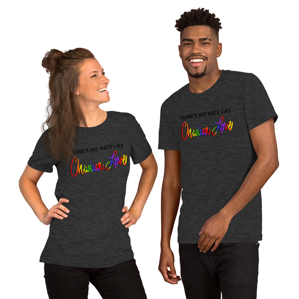 There’s No Hate Like Christian Love Unisex T-Shirt
