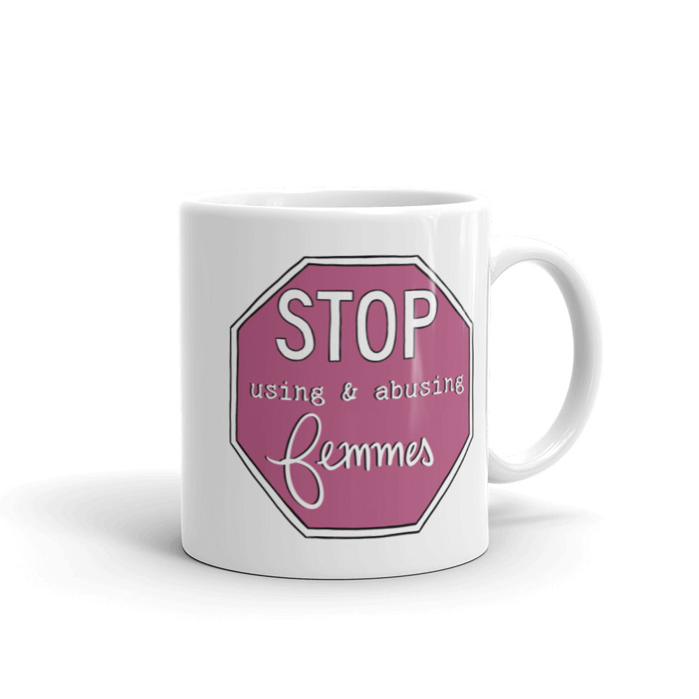 Stop Using & Abusing Femmes Mug