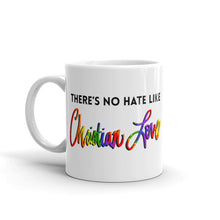 Load image into Gallery viewer, There’s No Hate Like Christian Love Mug
