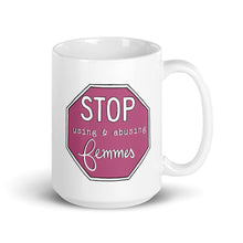 Load image into Gallery viewer, Stop Using &amp; Abusing Femmes Mug
